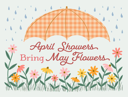 April Showers Brings May Flowers